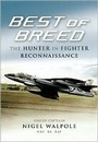 Cover: Best of the Hunter Breed: an Operational History of the Hawker Hunter Fr10 - Pen & Sword Books Ltd