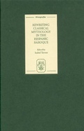 Cover: Rewriting Classical Mythology in the Hispanic Baroque - Tamesis Books