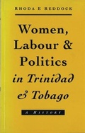 Cover: Women, Labour and Politics in Trinidad and Tobago - Zed Books Ltd
