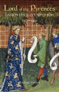 Cover: Lord of the Pyrenees: Gaston F&eacute;bus, Count of Foix [1331-1391] - De Gruyter