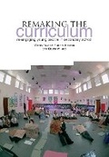Cover: Remaking the Curriculum - Trentham Books Ltd
