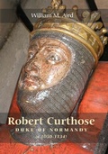 Cover: Robert `Curthose', Duke of Normandy [c.1050-1134] - Boydell Press