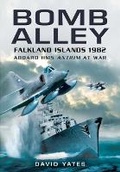Cover: Bomb Alley: Falkland Islands 1982: Aboard HMS Antrim at War - Pen & Sword Military