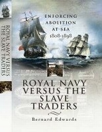 Abbildung von: Royal Navy Versus the Slave Traders: Enforcing Abolition at Sea 1808-1898 - Pen & Sword Maritime