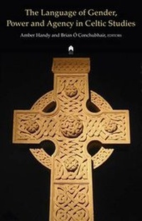 Enlarge image Cover: The Language of Gender, Power and Agency in Celtic Studies - Arlen House