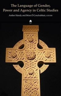 Enlarge image Cover: The Language of Gender, Power and Agency in Celtic Studies - Arlen House