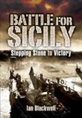 Cover: Battle for Sicily: Stepping Stone to Victory - Pen & Sword Military