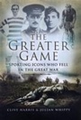 Cover: Greater Game: Sporting Icons Who Fell in the Great War - Pen & Sword Military