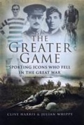 Cover: Greater Game: Sporting Icons Who Fell in the Great War - Pen & Sword Military