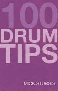 Abbildung von: 100 Tips For Drums You Should Have Been Told - Sanctuary Publishing Ltd