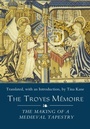 Cover: The Troyes Mémoire: The Making of a Medieval Tapestry - De Gruyter