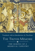 Cover: The Troyes M&eacute;moire: The Making of a Medieval Tapestry - De Gruyter