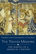 Cover: The Troyes Memoire: The Making of a Medieval Tapestry - Boydell Press