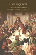 Cover: Juan Esquivel: A Master of Sacred Music during the Spanish Golden Age - De Gruyter