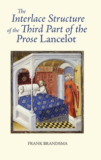 Enlarge image Cover: The Interlace Structure of the Third Part of the Prose Lancelot - D.S. Brewer