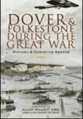 Cover: Dover and Folkestone During the Great War - Pen & Sword Military