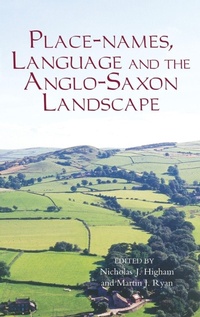 Enlarge image Cover: Place-names, Language and the Anglo-Saxon Landscape - Boydell Press