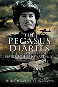 Cover: Pegasus Diaries: The Private Papers of Major John Horward DSO - Pen & Sword Military