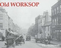 Cover: Old Worksop - Stenlake Publishing