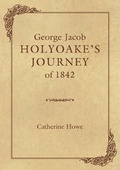 Cover: George Jacob Holyoake's Journey of 1842 - History into Print