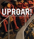 Cover: Uproar: the First 50 Years of the London Group 1913-63 - Lund Humphries Publishers Ltd