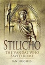 Cover: Stilicho: the Vandal Who Saved Rome - Pen & Sword Military
