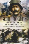 Cover: Scorched Earth: the Germans on the Somme 1914-18 - Pen & Sword Military