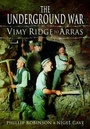 Cover: Underground War: Vimy Ridge to Arras - Pen & Sword Military