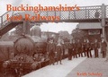 Cover: Buckinghamshire's Lost Railways - Stenlake Publishing