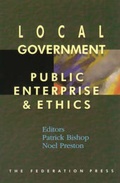 Cover: Local Government, Public Enterprise and Ethics - Federation Press
