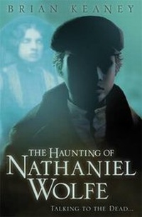 Enlarge image Cover: The Haunting of Nathaniel Wolfe - Orchard Books