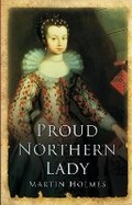 Cover: Proud Northern Lady - Phillimore & Co Ltd