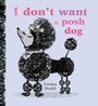 Cover: I Don't Want a Posh Dog - Orchard Books