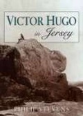 Cover: Victor Hugo in Jersey - Phillimore & Co Ltd