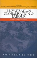 Cover: Privatisation, Globalisation and Labour - Federation Press