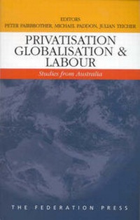 Enlarge image Cover: Privatisation, Globalisation and Labour - Federation Press