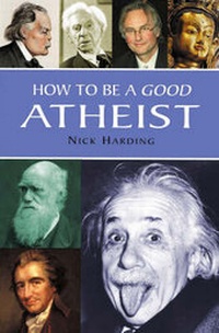 Enlarge image Cover: How to be a Good Atheist - Oldcastle Books Ltd