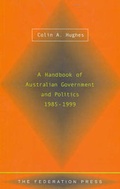 Cover: A Handbook of Australian Government and Politics 1985-1999 - Federation Press