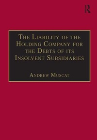 Abbildung von: The Liability of the Holding Company for the Debts of its Insolvent Subsidiaries - Dartmouth Publishing Co Ltd