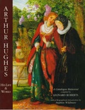 Cover: Arthur Hughes His Life & Works: a Catalogue Raisonne - ACC Art Books