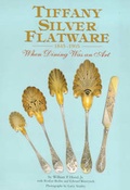 Cover: Tiffany Silver Flatware: 1845-1905 - When Dining Was an Art - ACC Art Books