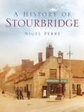 Cover: A History of Stourbridge - Phillimore & Co Ltd