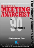 Cover: Become a Meeting Anarchist in 90 Minutes - Management Books 2000 Ltd