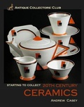 Cover: Starting to Collect 20th Century Ceramics - ACC Art Books
