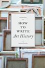 Cover: How to Write Art History - Laurence King Publishing
