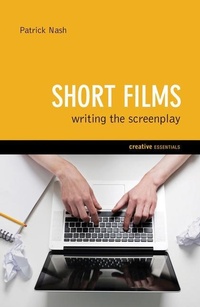 Abbildung von: Short Films: Writing the Screenplay - Creative Essentials