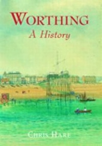 Enlarge image Cover: Worthing: A History - Phillimore & Co Ltd