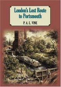 Abbildung von: London's Lost Route to Portsmouth - Phillimore & Co Ltd