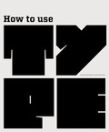 Cover: How to Use Type - Laurence King Publishing