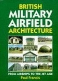 Cover: British Military Airfield Architecture - Patrick Stephens Ltd